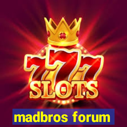 madbros forum